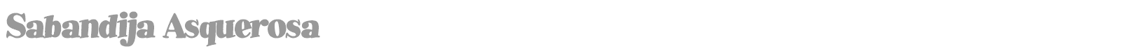 Sabandija Asquerosa font preview